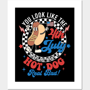 You Look Like The 4th Of July Makes Me Want A Hot Dog Real Bad, America, 4th of July,Independence Day, Patriotic Posters and Art
